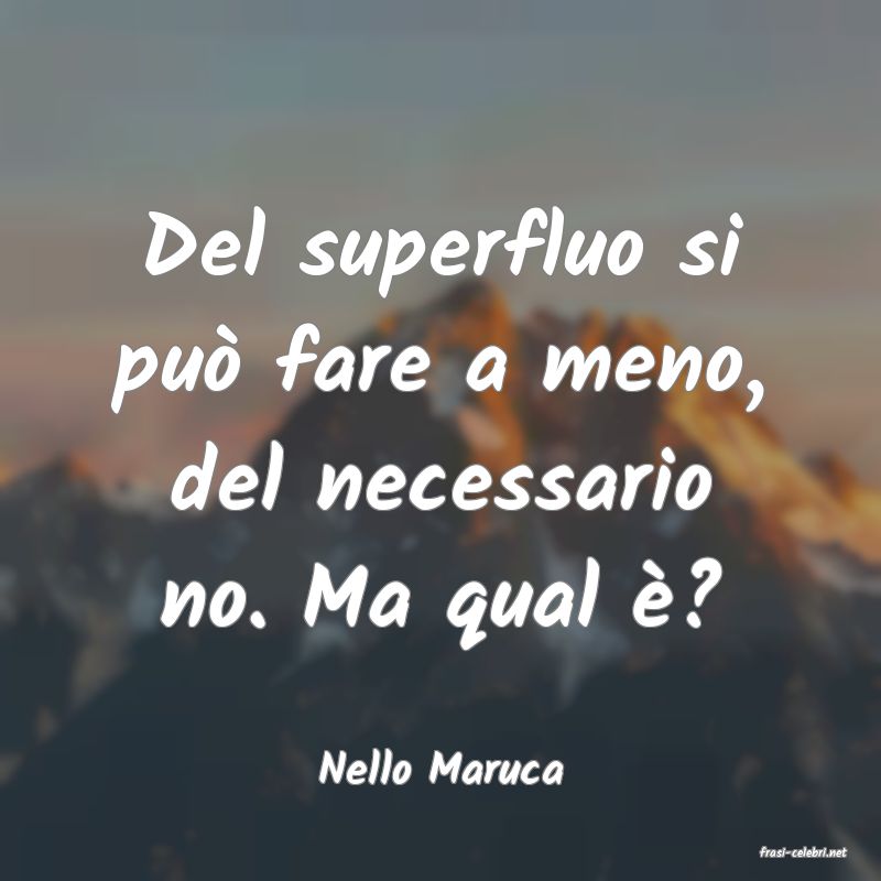 frasi di  Nello Maruca
