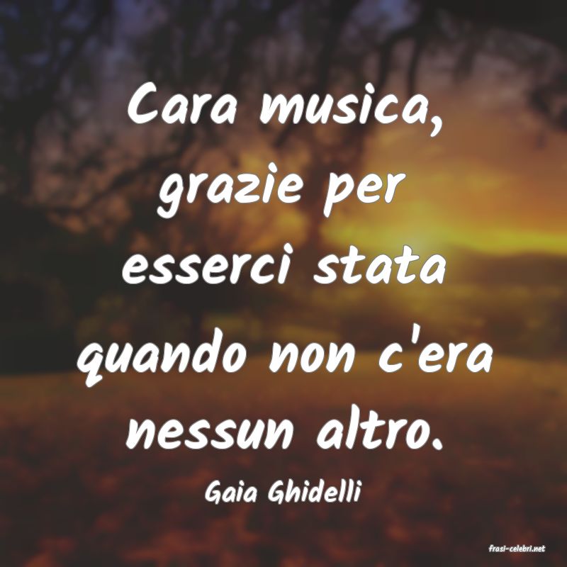 frasi di  Gaia Ghidelli

