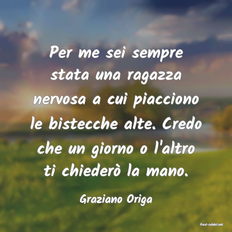 frasi di  Graziano Origa
