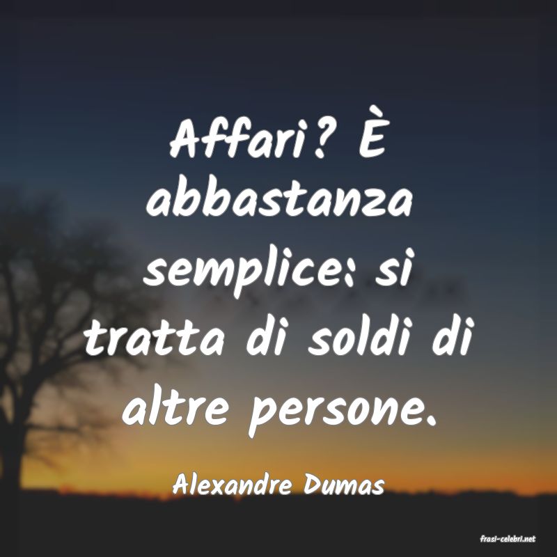 frasi di  Alexandre Dumas
