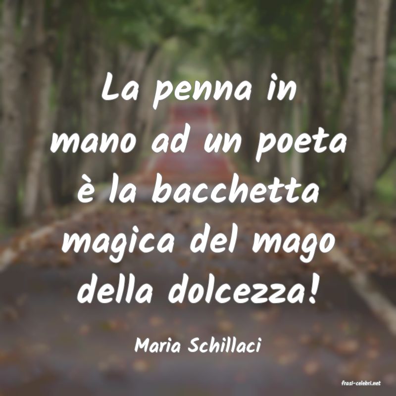 frasi di  Maria Schillaci
