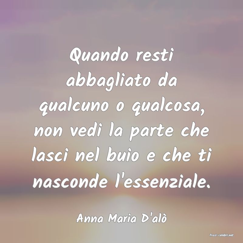 frasi di Anna Maria D'al