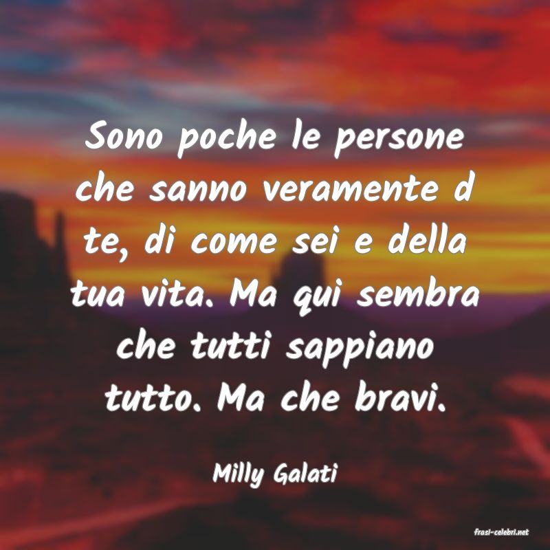 frasi di  Milly Galati
