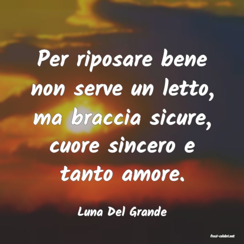 frasi di  Luna Del Grande

