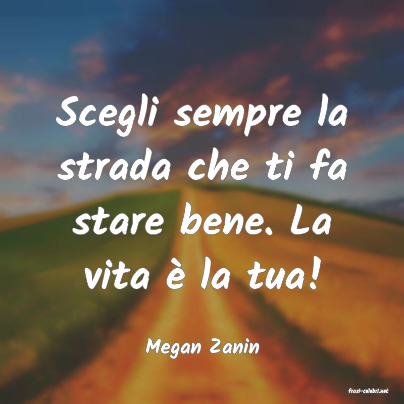 frasi di  Megan Zanin
