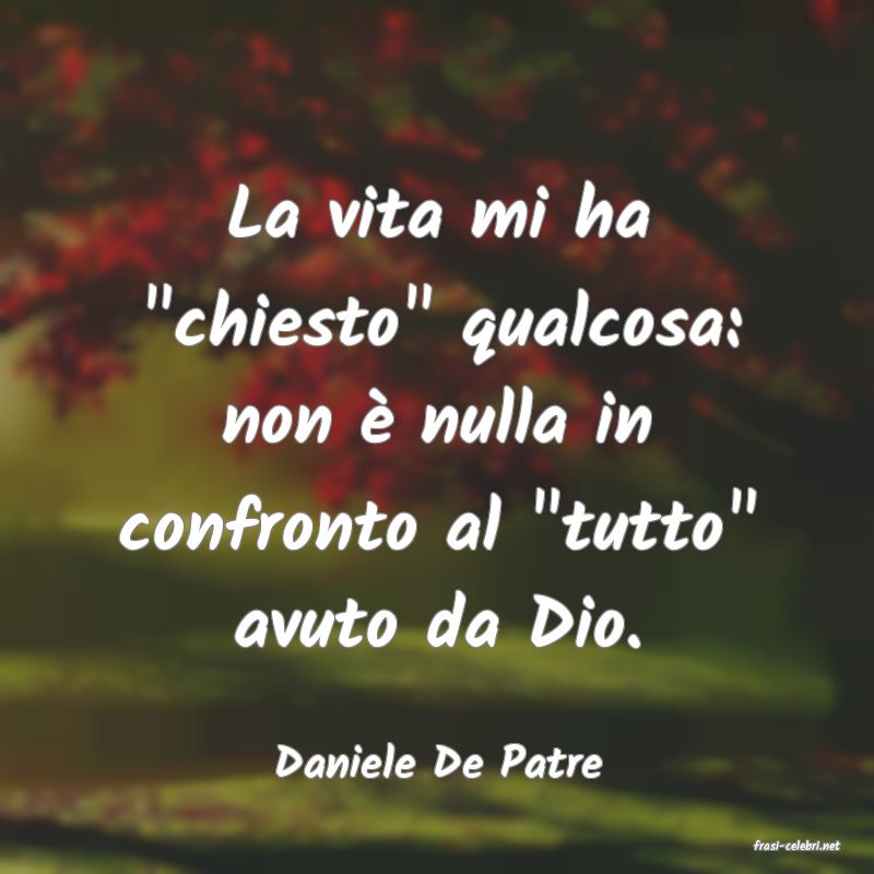 frasi di  Daniele De Patre
