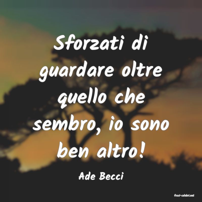frasi di  Ade Becci
