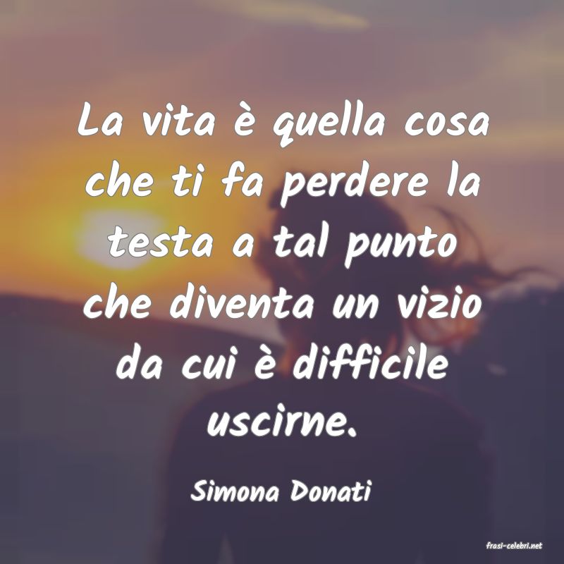 frasi di  Simona Donati
