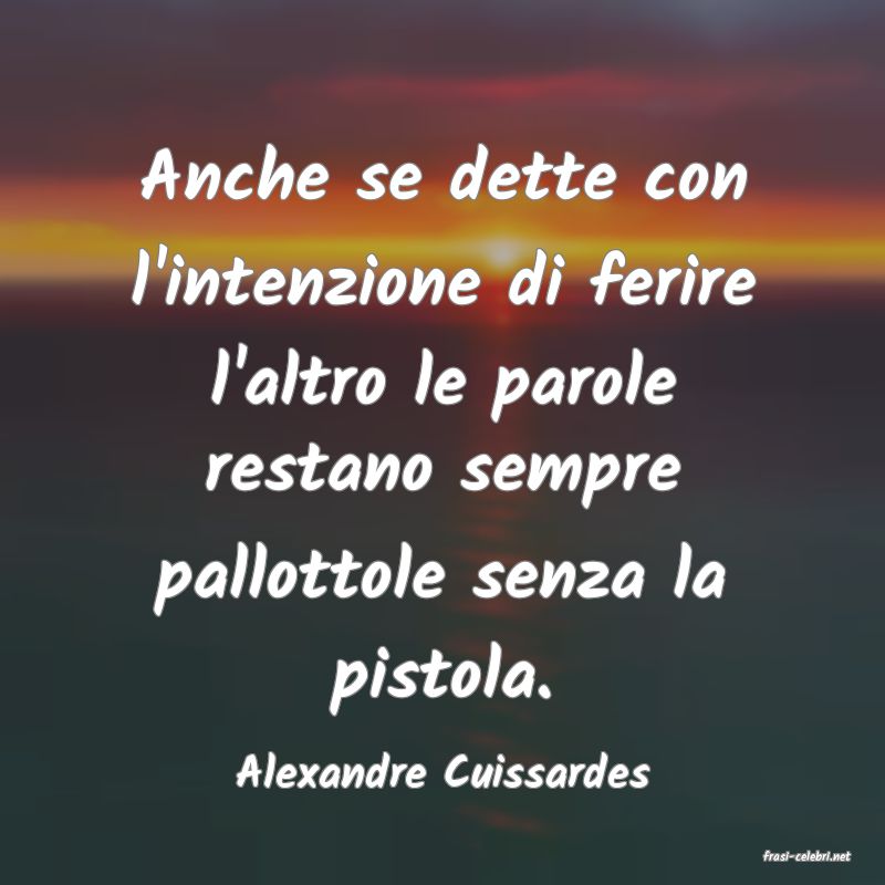 frasi di  Alexandre Cuissardes
