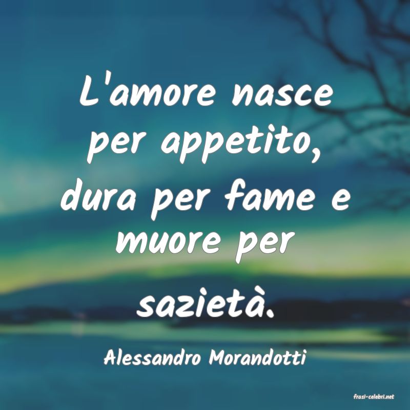 frasi di  Alessandro Morandotti
