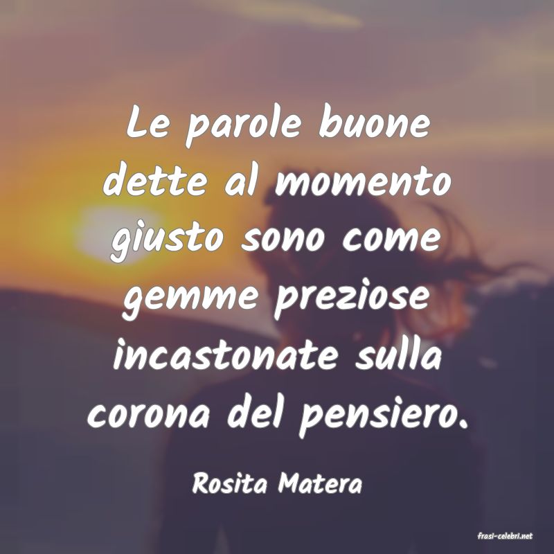 frasi di  Rosita Matera
