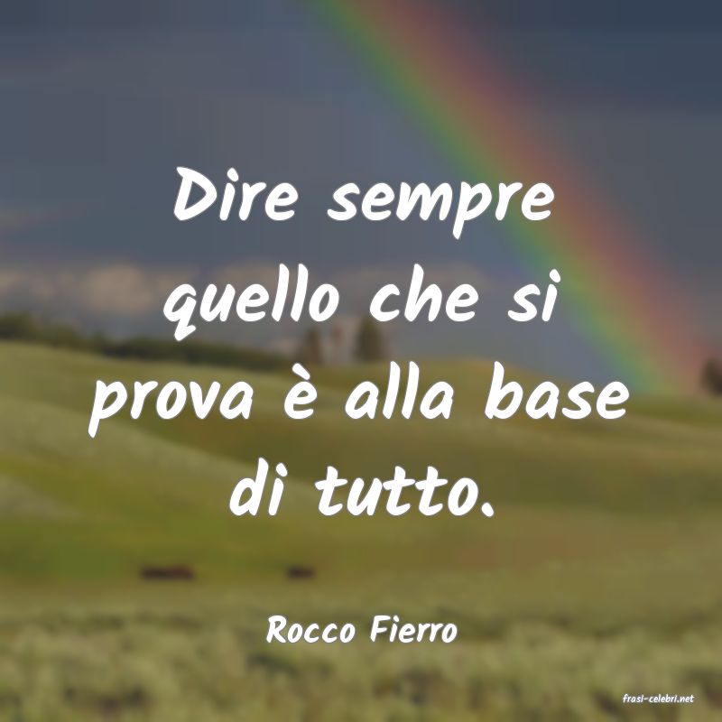 frasi di  Rocco Fierro
