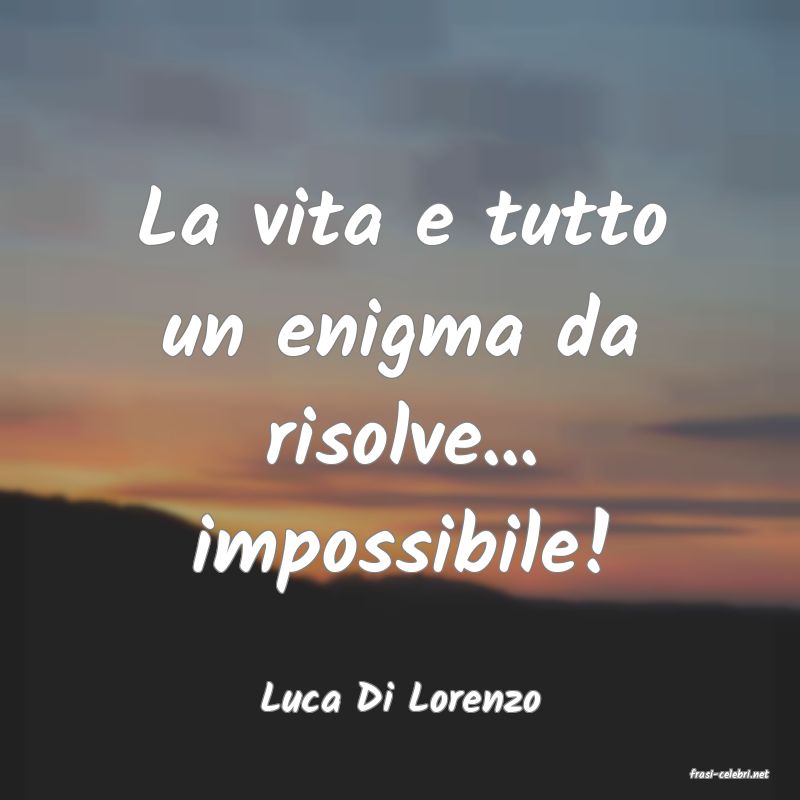 frasi di  Luca Di Lorenzo
