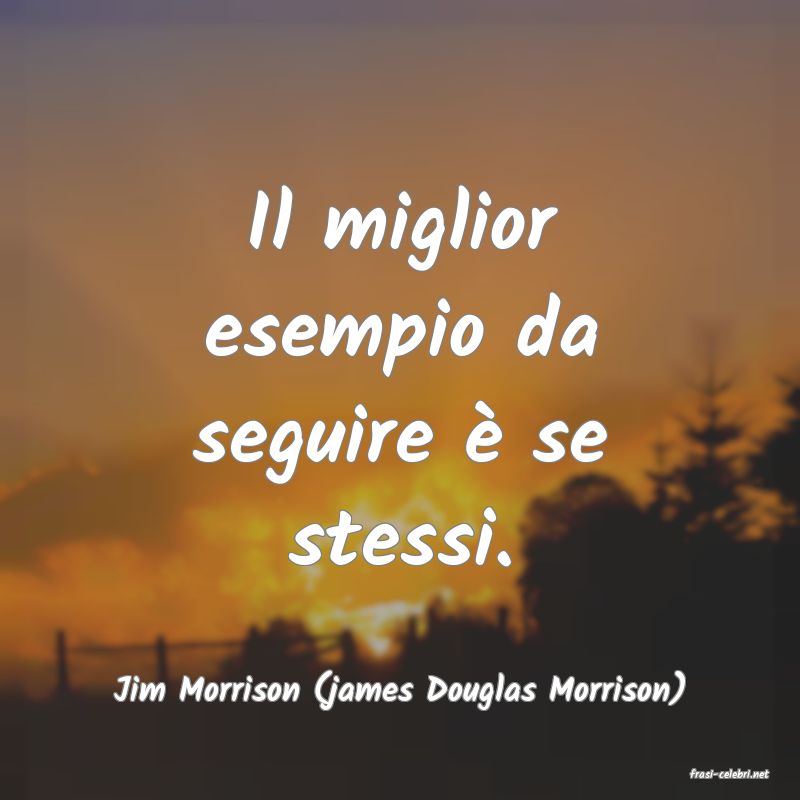 frasi di  Jim Morrison (james Douglas Morrison)
