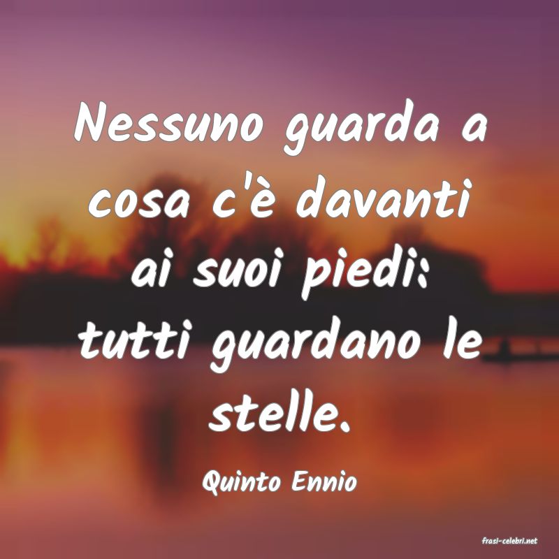 frasi di  Quinto Ennio
