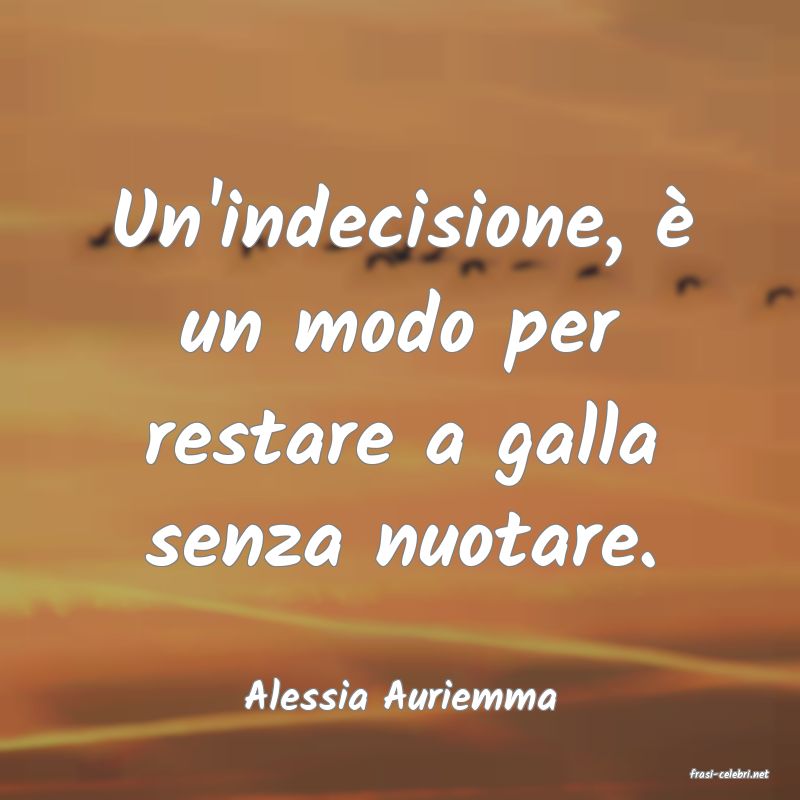 frasi di  Alessia Auriemma
