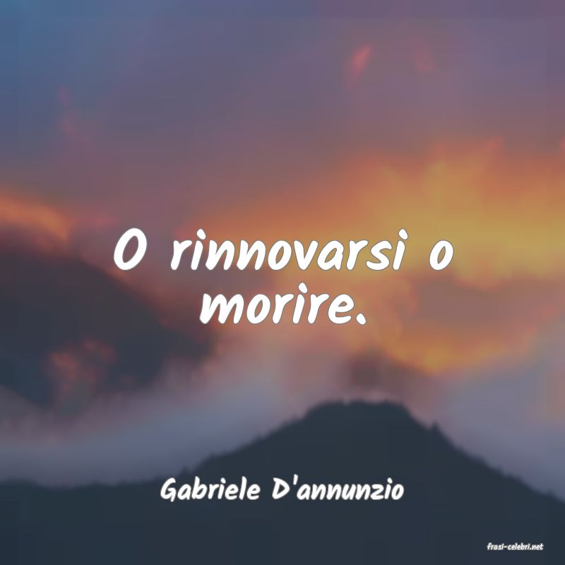 frasi di  Gabriele D'annunzio
