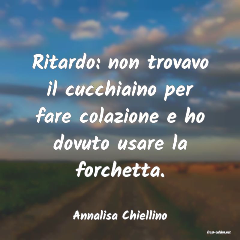 frasi di Annalisa Chiellino