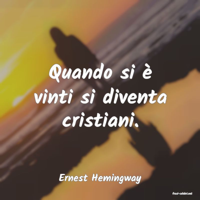 frasi di Ernest Hemingway