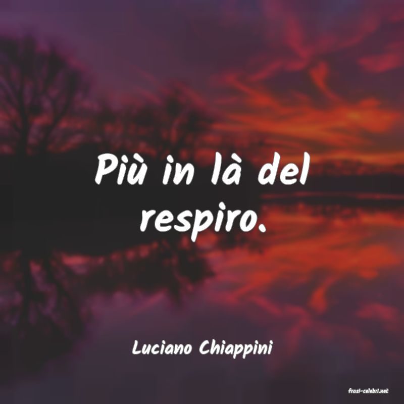 frasi di  Luciano Chiappini
