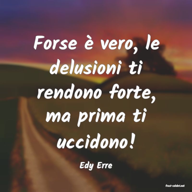 frasi di  Edy Erre
