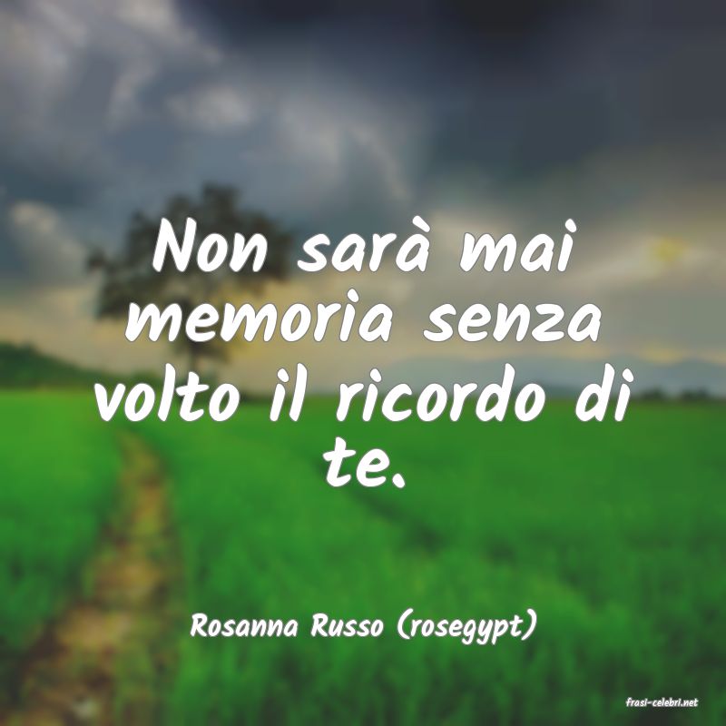 frasi di  Rosanna Russo (rosegypt)
