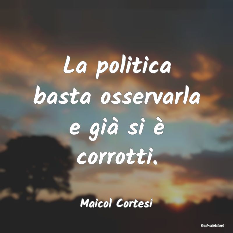 frasi di  Maicol Cortesi
