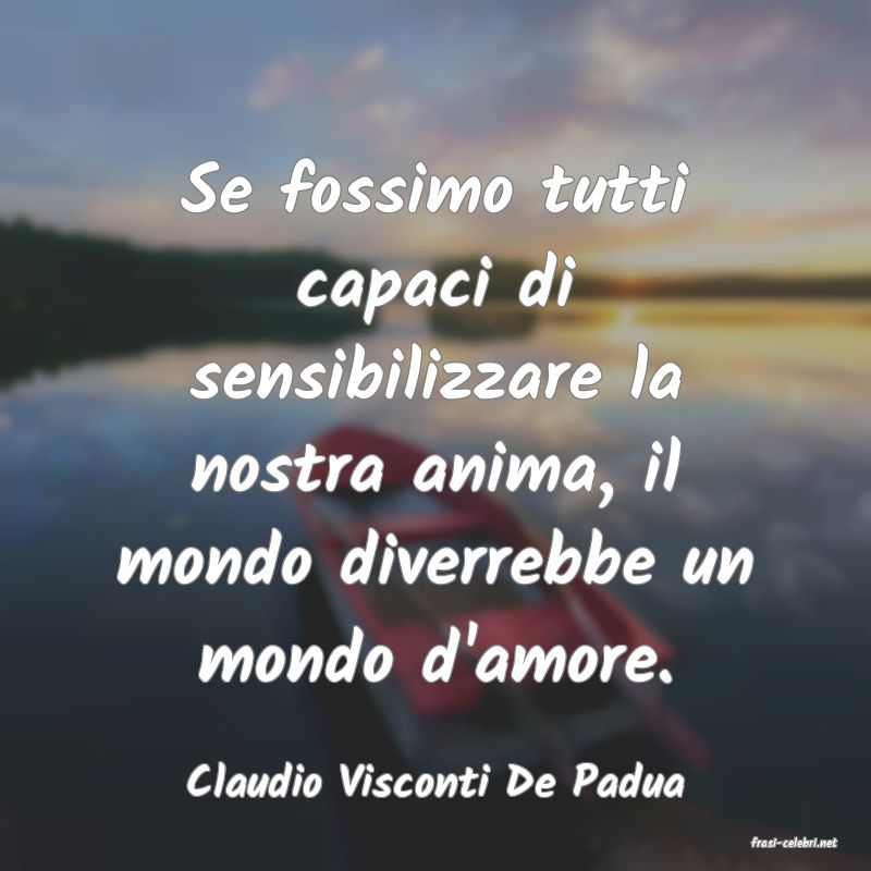 frasi di Claudio Visconti De Padua