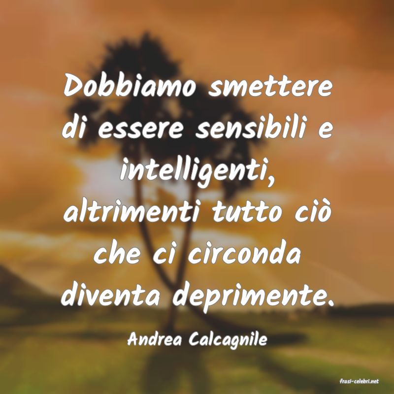 frasi di  Andrea Calcagnile
