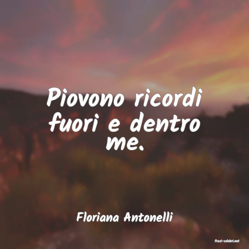 frasi di  Floriana Antonelli
