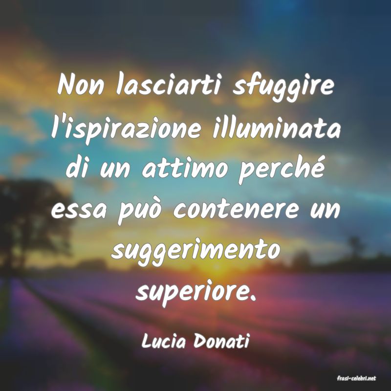 frasi di  Lucia Donati
