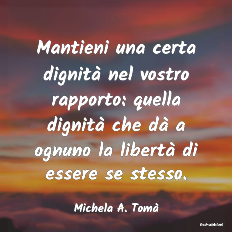 frasi di Michela A. Tom�