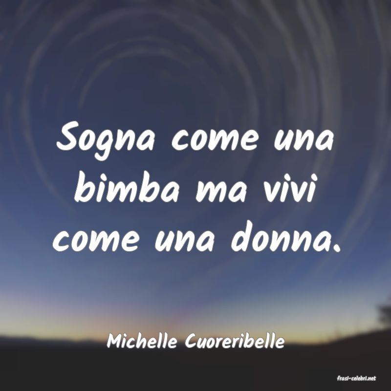 frasi di  Michelle Cuoreribelle
