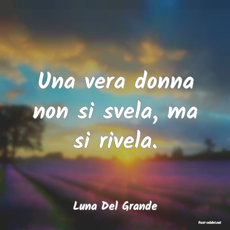 frasi di Luna Del Grande
