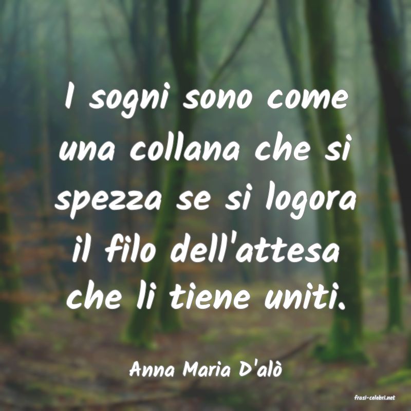 frasi di Anna Maria D'al