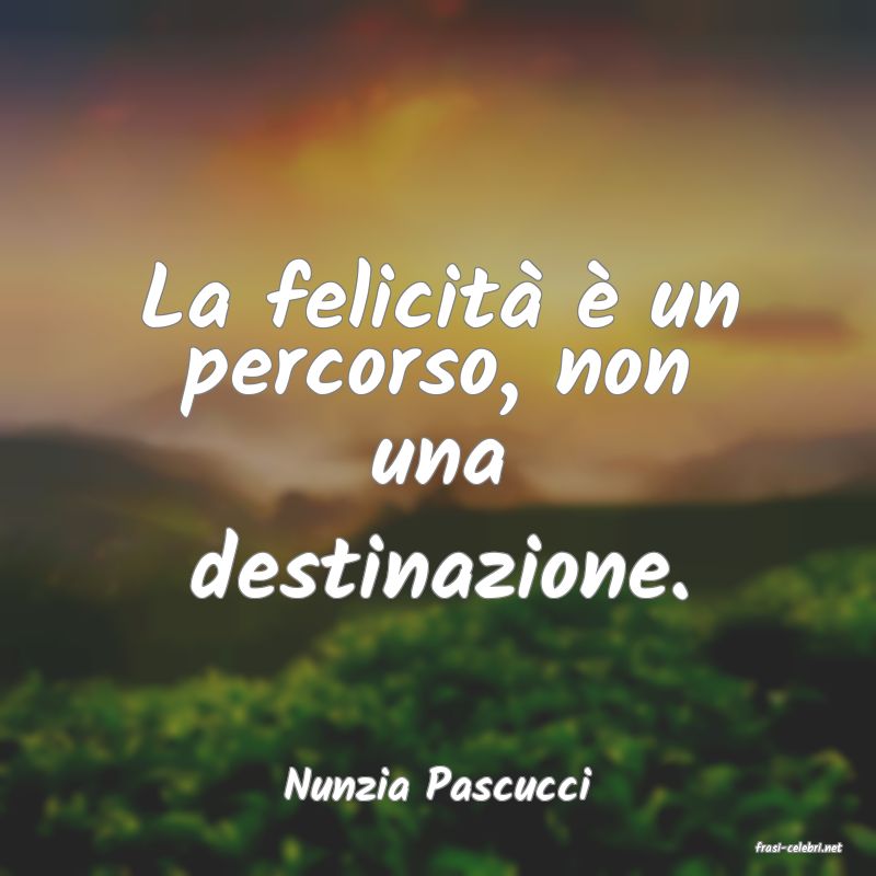 frasi di Nunzia Pascucci