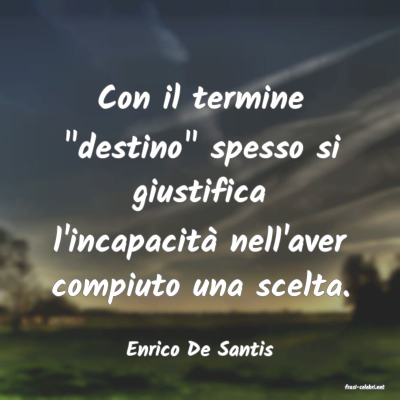 frasi di  Enrico De Santis
