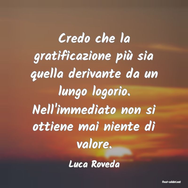 frasi di  Luca Roveda
