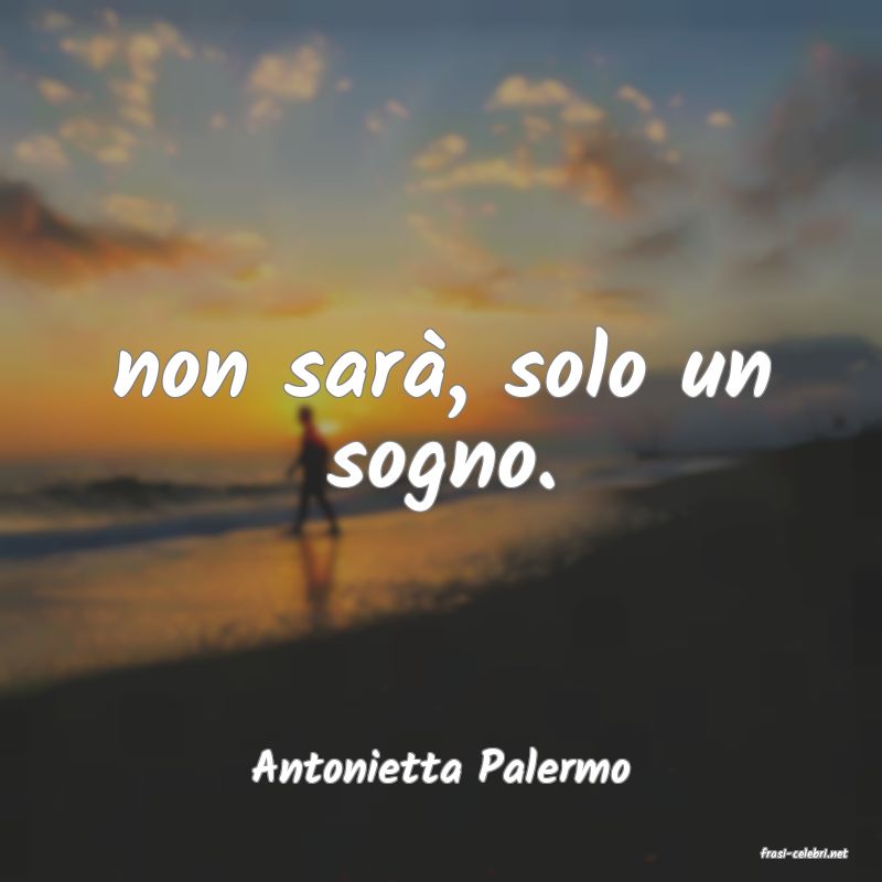 frasi di  Antonietta Palermo
