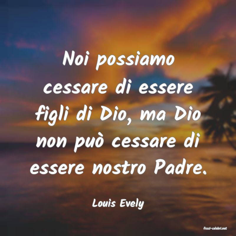 frasi di  Louis Evely
