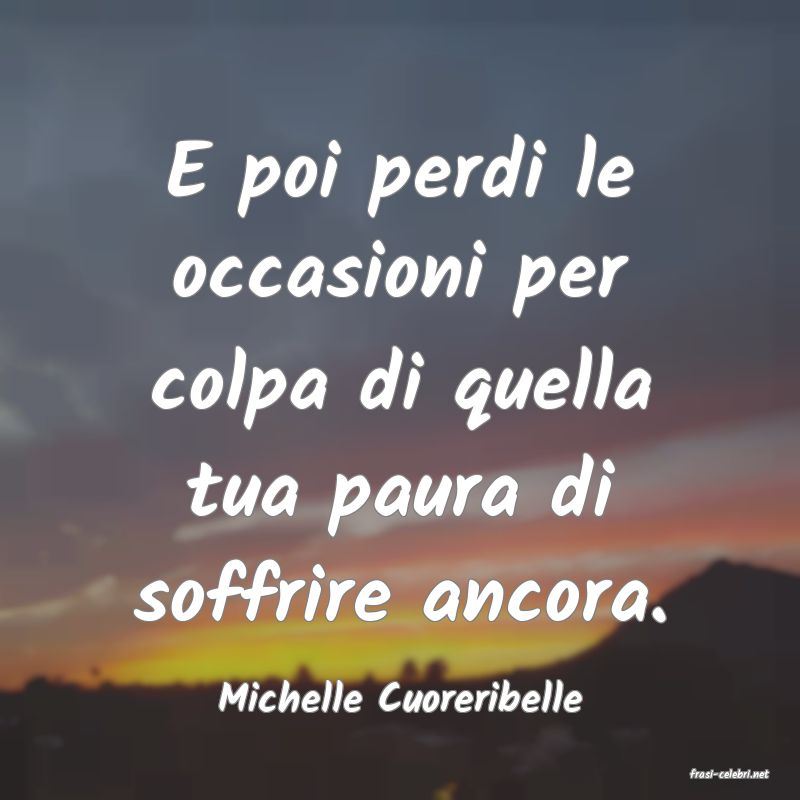 frasi di  Michelle Cuoreribelle
