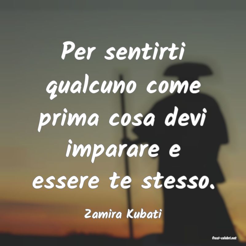 frasi di  Zamira Kubati
