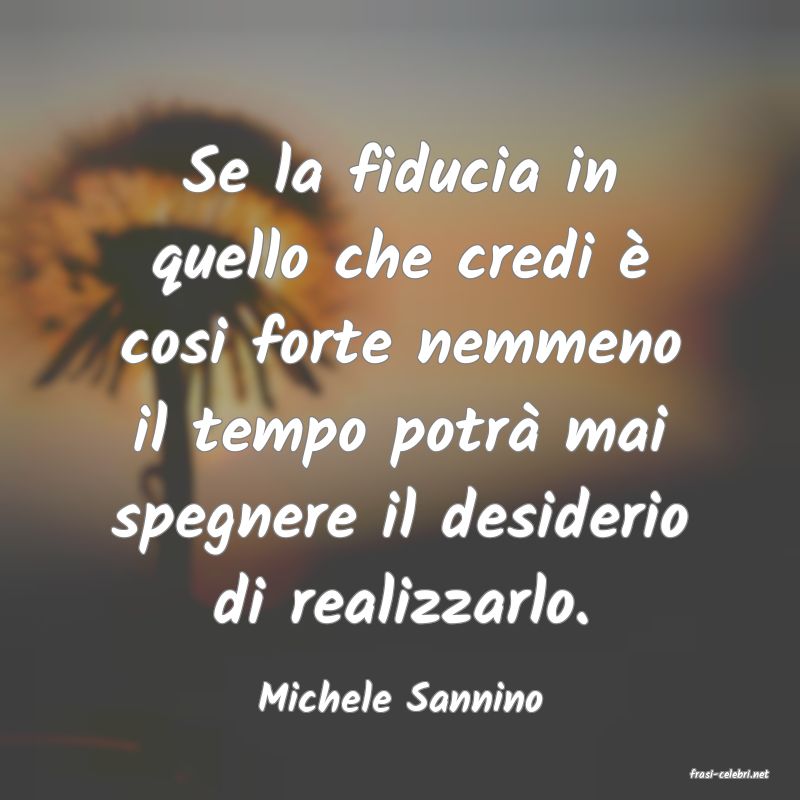 frasi di  Michele Sannino

