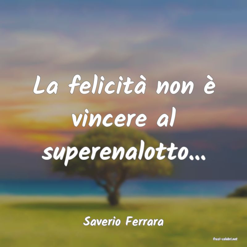 frasi di Saverio Ferrara