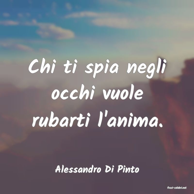 frasi di  Alessandro Di Pinto
