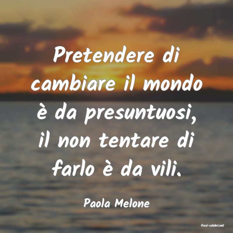 frasi di  Paola Melone
