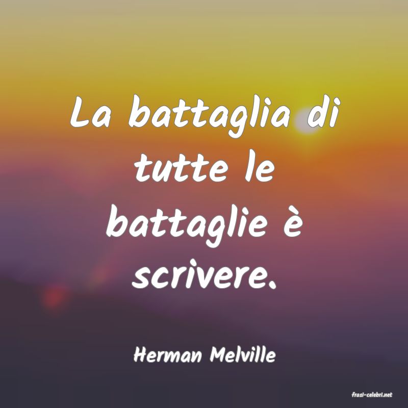 frasi di  Herman Melville
