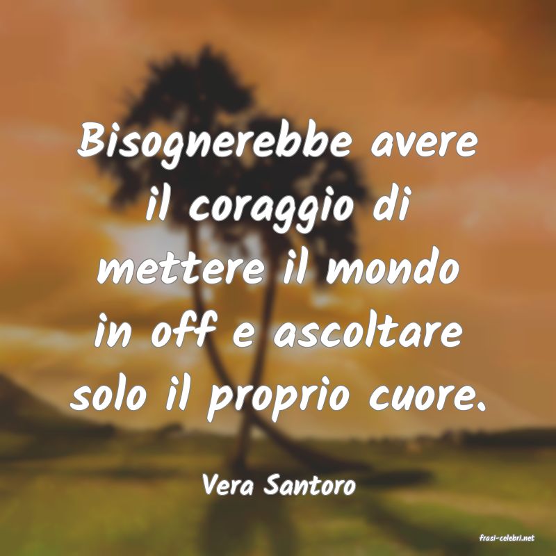frasi di  Vera Santoro
