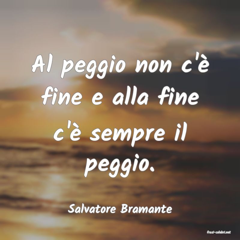frasi di  Salvatore Bramante
