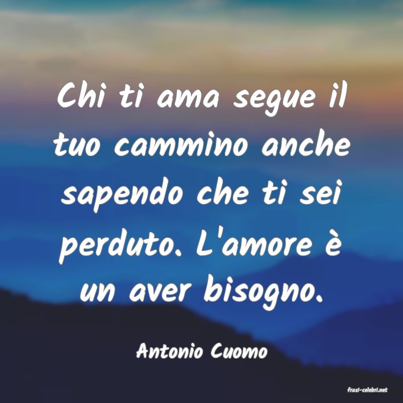 frasi di  Antonio Cuomo
